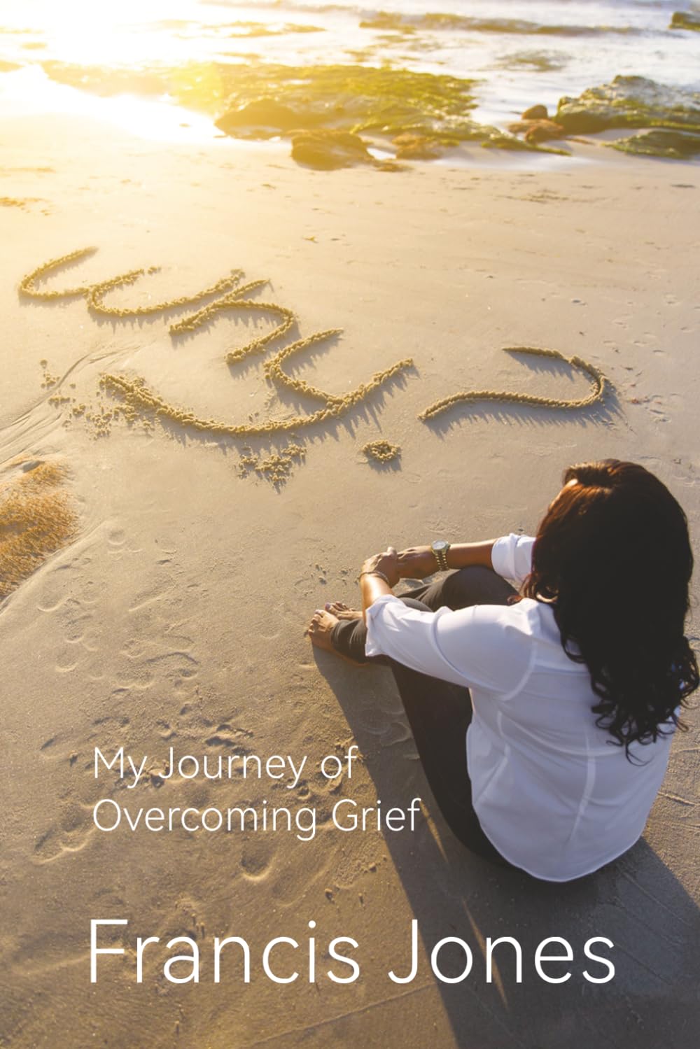 Why?: My Journey to Overcoming Grief