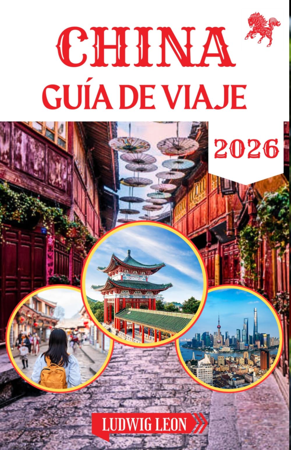 CHINA GUÍA DE VIAJE 2026: Manual del viajero moderno para explorar China