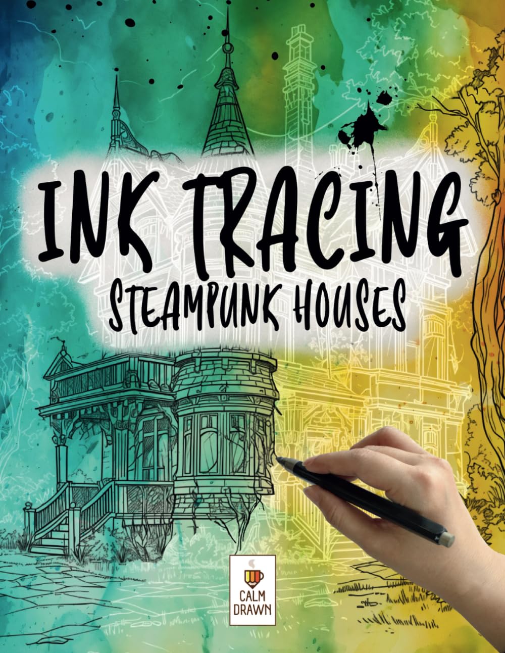 Ink Tracing Book For Adults: Steampunk Houses | Reverse Aesthetic Coloring Book for Deep Relaxation and Mindfulness