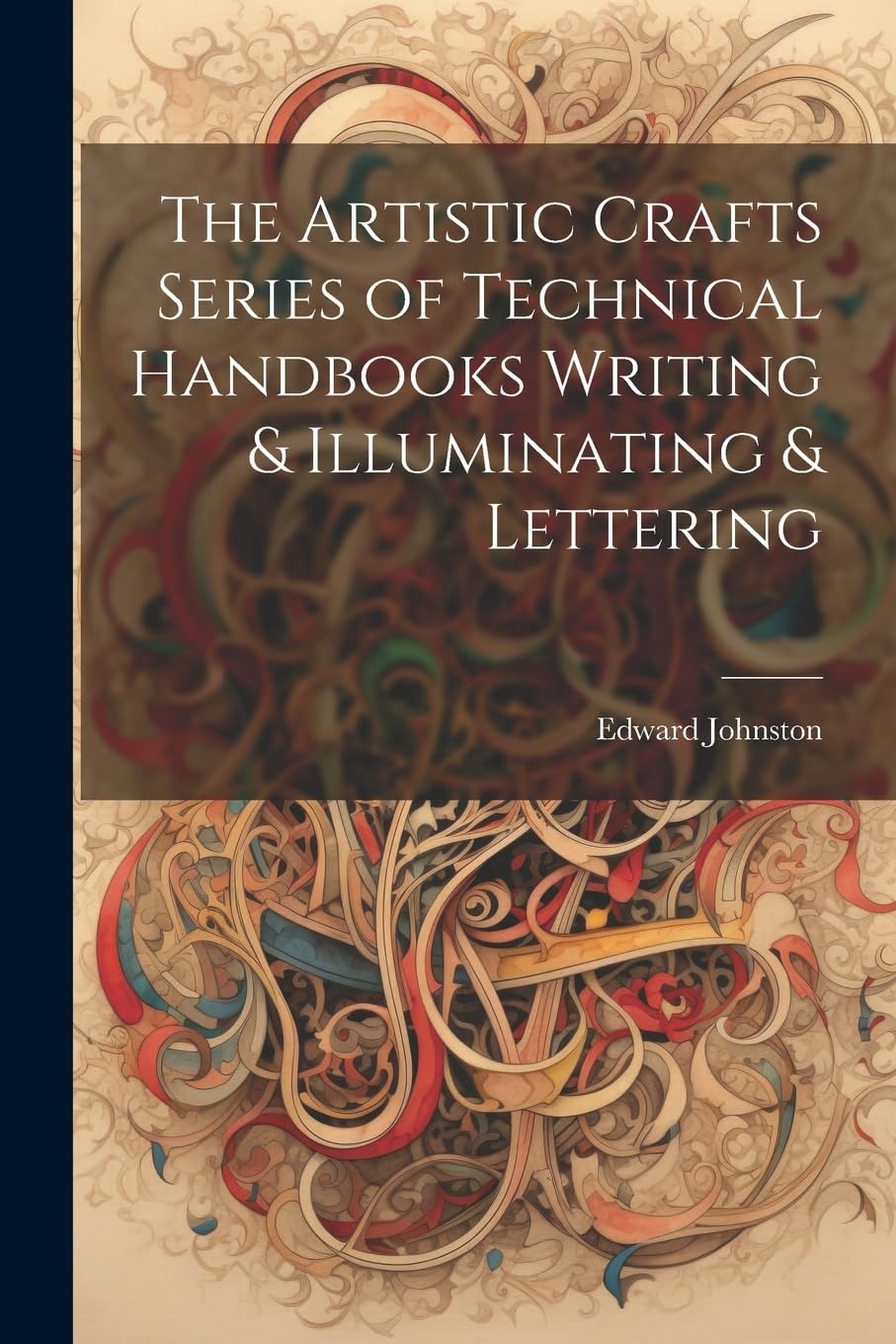 The Artistic Crafts Series of Technical Handbooks Writ