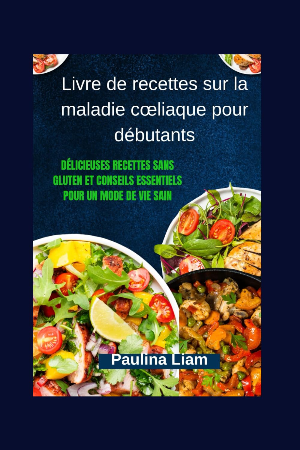 Livre de recettes sur la maladie cœliaque pour débutants: Délicieuses recettes sans gluten et conseils essentiels pour un mode de vie sain (French Edition)