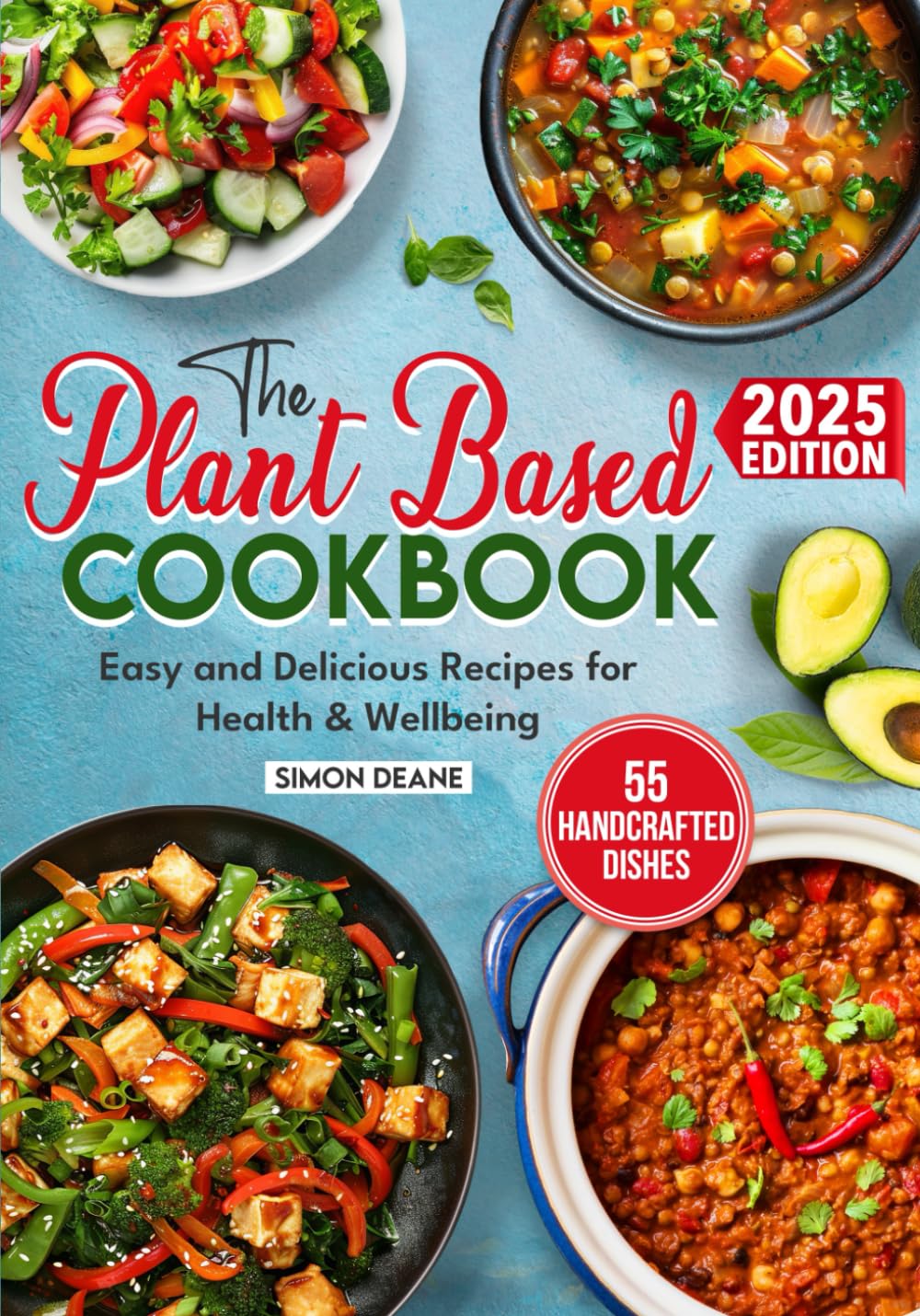The Plant Based Cookbook: Easy and Delicious Recipes for Health and Wellbeing