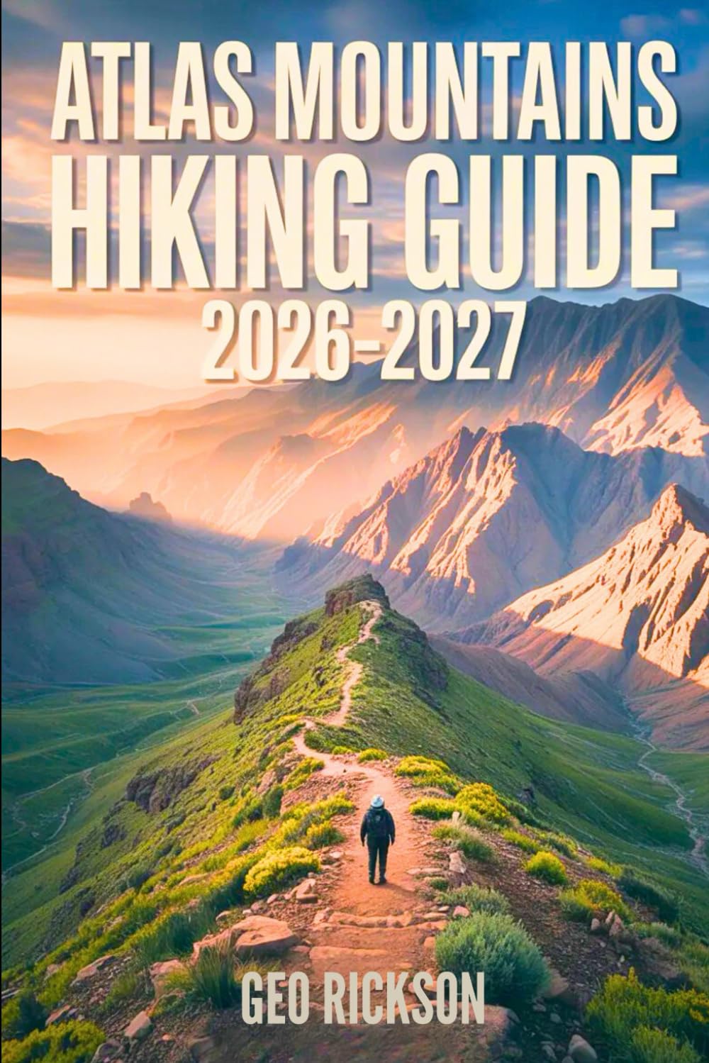 Atlas Mountains Hiking Guide 2026–2027: Expert Trail Navigation, Maps, Gear Advice, Itineraries and Cultural Insights for Every Hiker