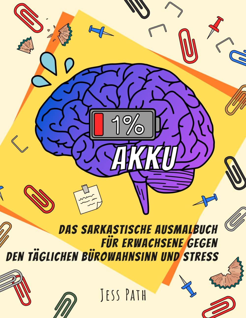 1% Akku: Das sarkastische Ausmalbuch für Erwachsene gegen den täglichen Bürowahnsinn und Stress