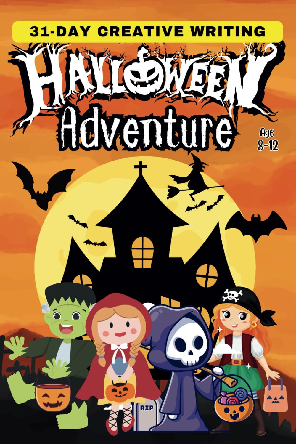 31-Day Creative Writing Halloween Adventure: Encourage Brave Young Writers - Enter a Realm of Shadows with Scary Story Starters for Kids Age 8-12 - ... Children (31-Day Creative Writing Adventures)