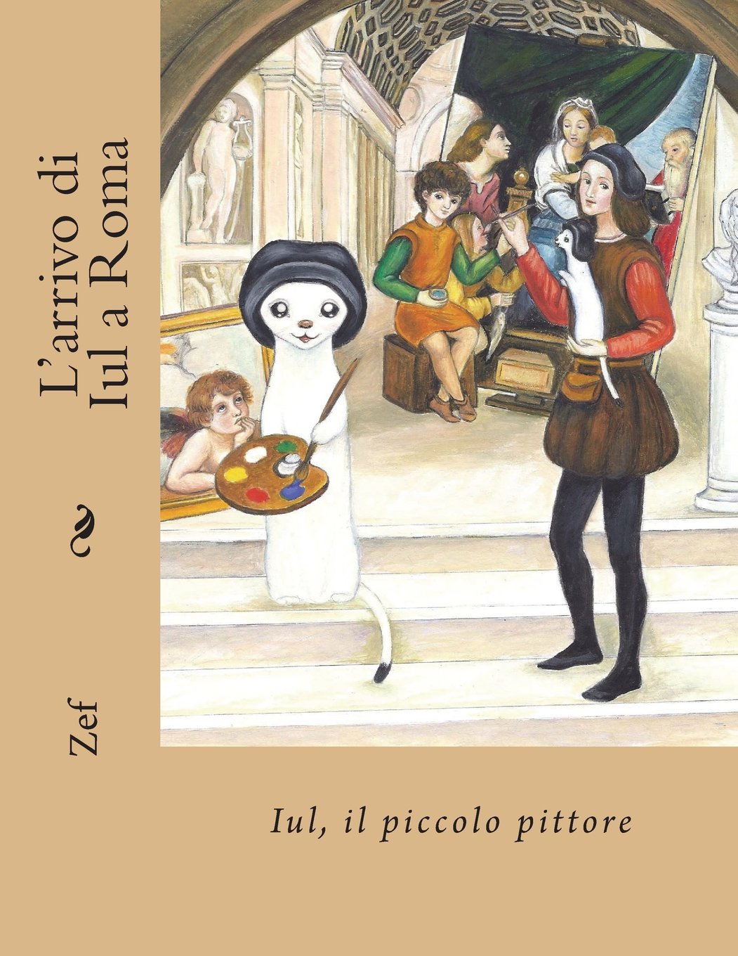 L'arrivo Di Iul a Roma: Iul, Il Piccolo Pittore: 1 (Le Avventure Di Iul, Il Piccolo Pittore)