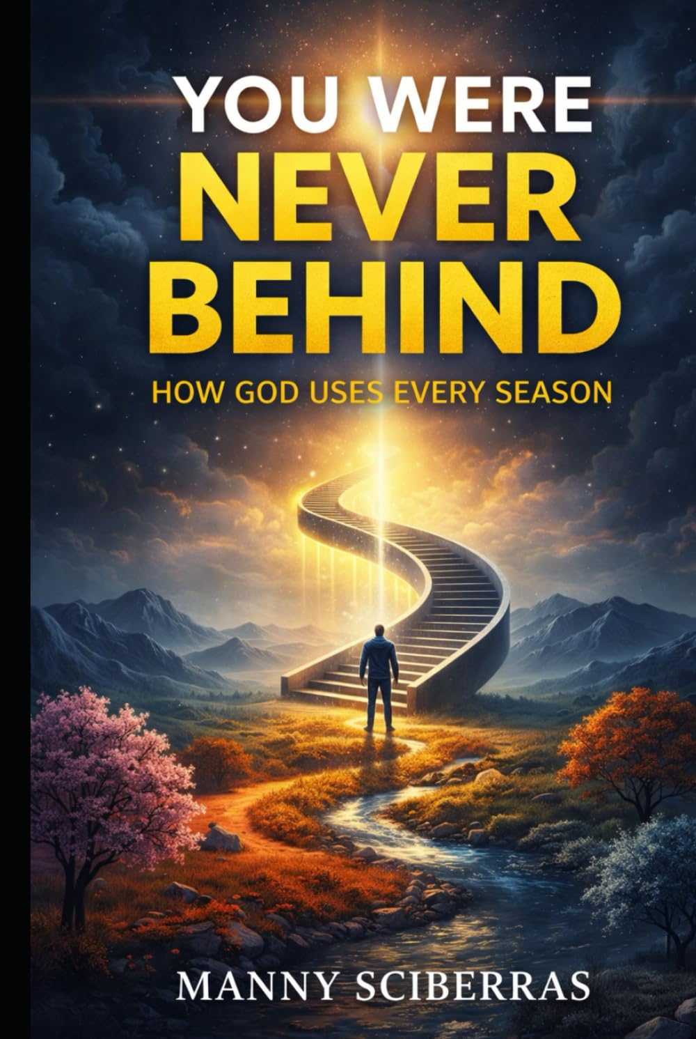 YOU WERE NEVER BEHIND: How God Uses Every Season