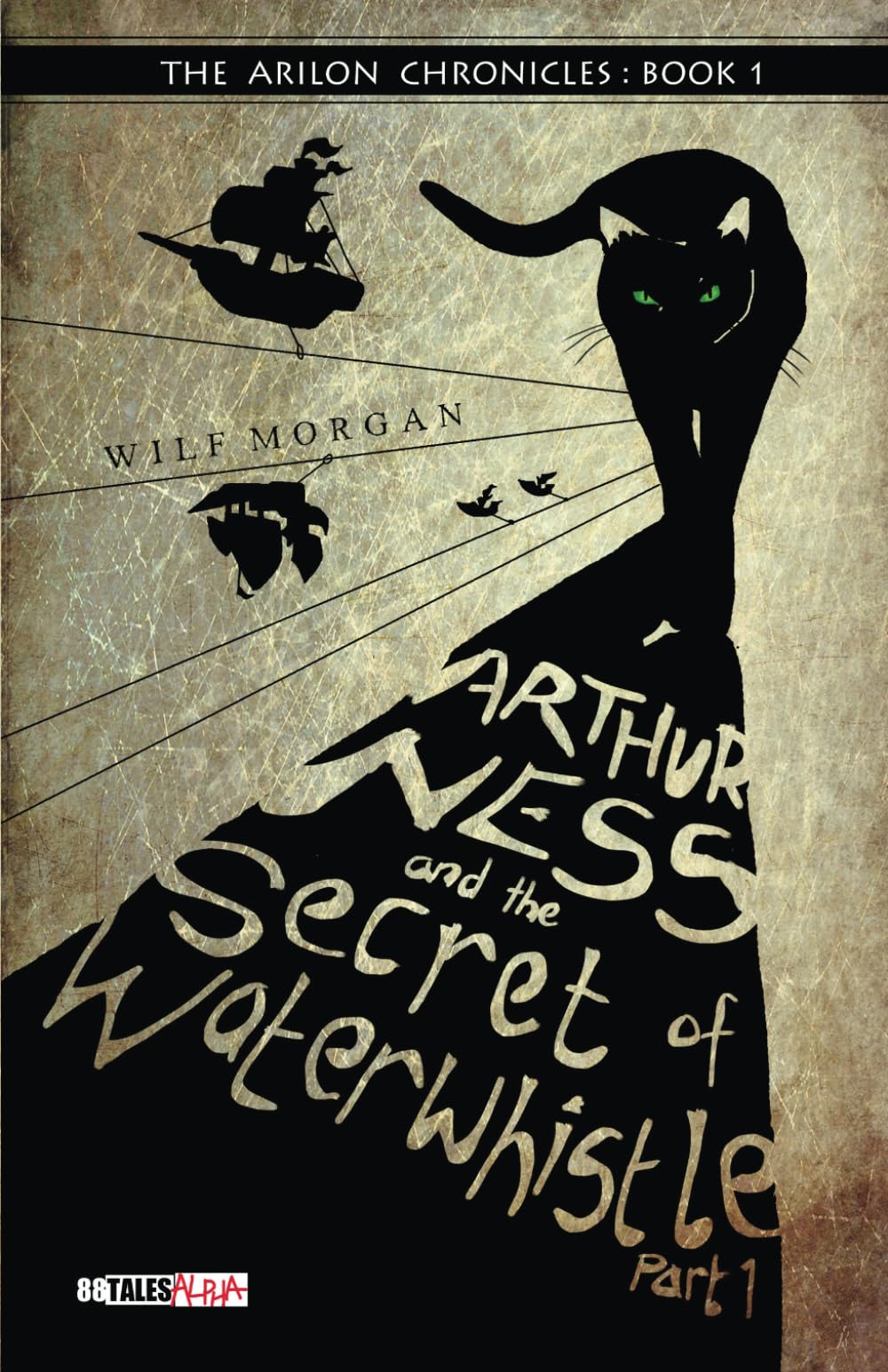 Arthur Ness and the Secret of Waterwhistle Part 1: Volume 1 (The Arilon Chronicles)
