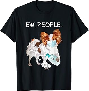 Funny Papillon Ew People Dog Lover Gift T-Shirt