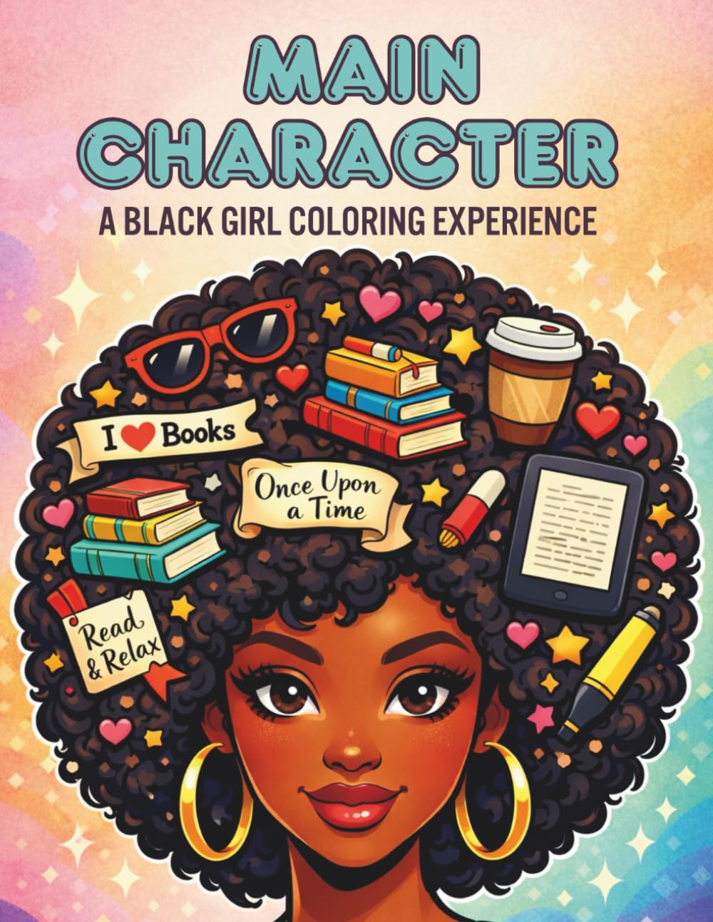 Main Character: A Black Girl Coloring Experience for for Adults and Teens: Over 45 Unique and Inspiring Illustrations and Quotes