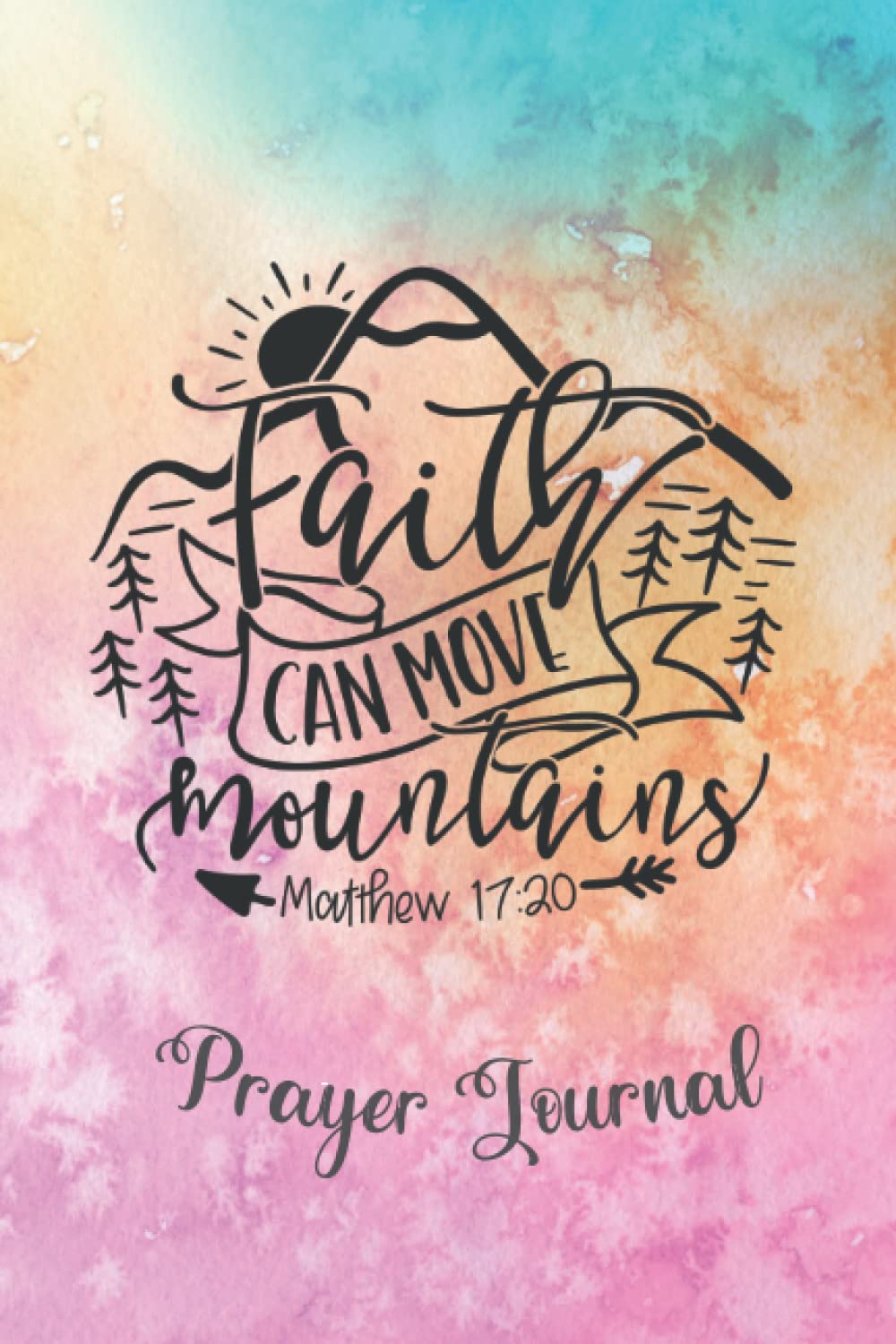 Prayer Journal for Women: Faith Can Move Mountains, Gently Guided for Prayers, Blessings, and Scripture.