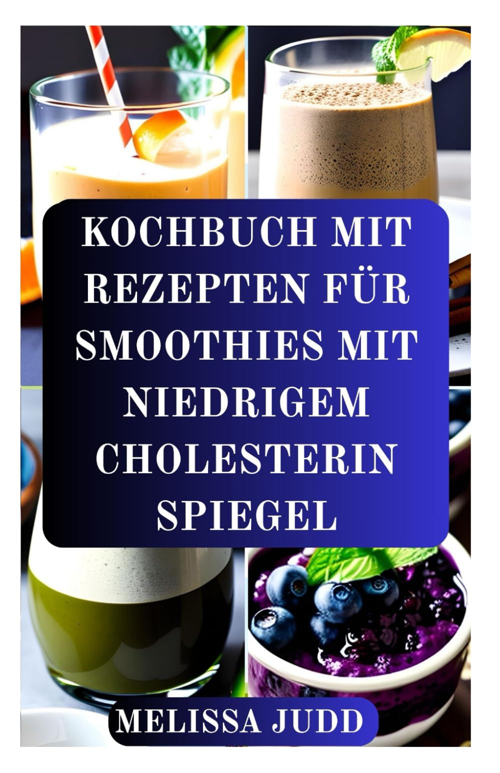 KOCHBUCH MIT REZEPTEN FÜR SMOOTHIES MIT NIEDRIGEM CHOLESTERIN SPIEGEL