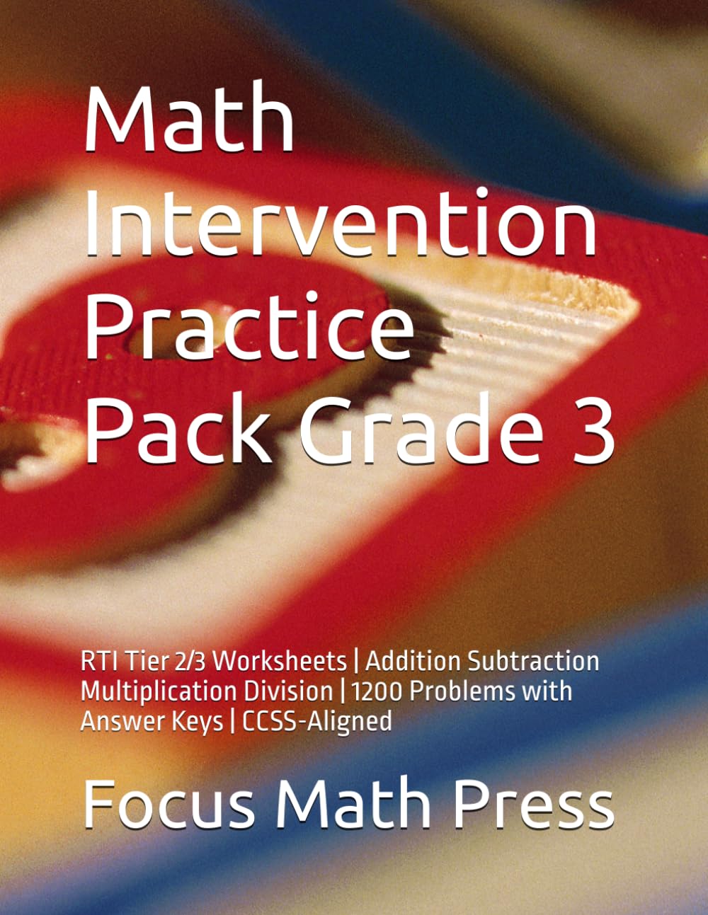 Math Intervention Practice Pack Grade 3: RTI Tier 2/3 Worksheets | Addition Subtraction Multiplication Division | 1200 Problems with Answer Keys | CCSS-Aligned