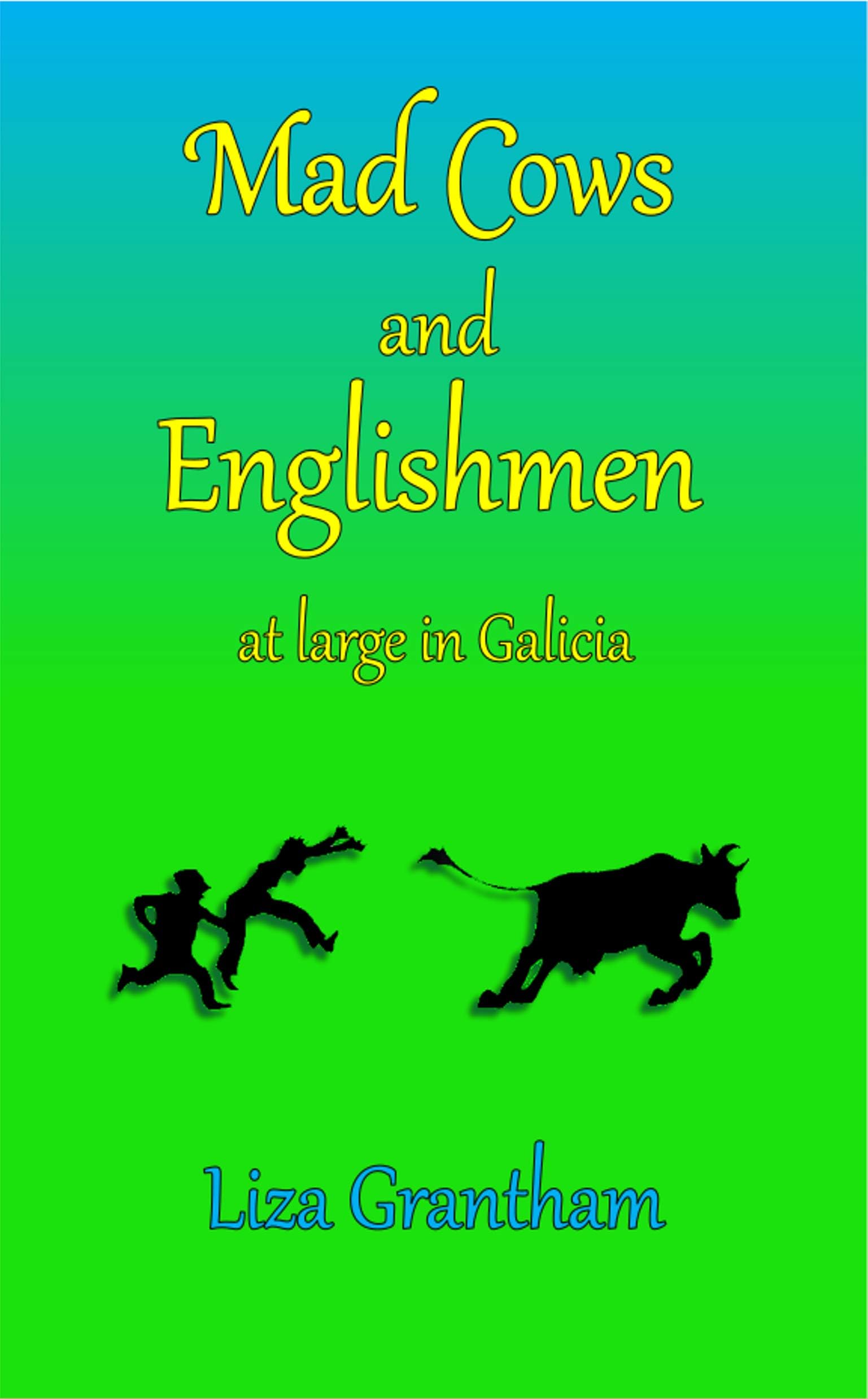 Mad Cows and Englishmen: at large in Galicia (Mad Cow in Galicia Book 1)