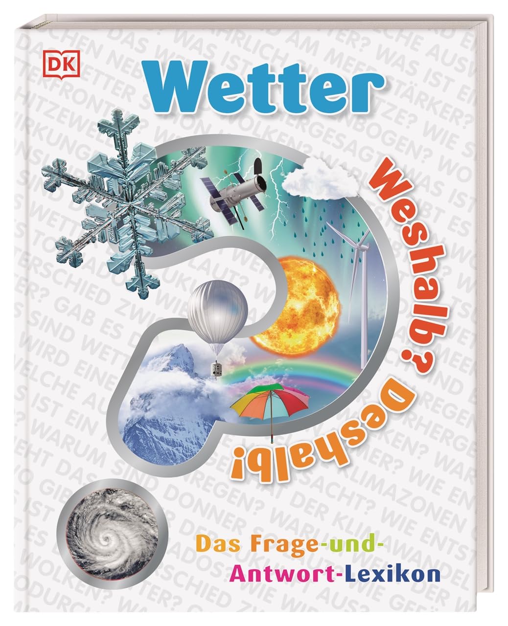Weshalb? Deshalb! Wetter: Das Frage-und-Antwort-Lexikon. Über 200 clevere Fragen rund um Sonne, Regen und Wind. Für Kinder ab 6 Jahren