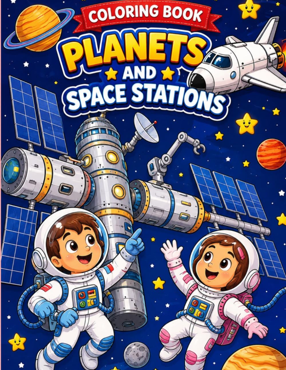 The Amazing Planets and Space Stations: A Fun Space Coloring Book Featuring Astronauts, Rockets, Planets, and Galactic Adventures.