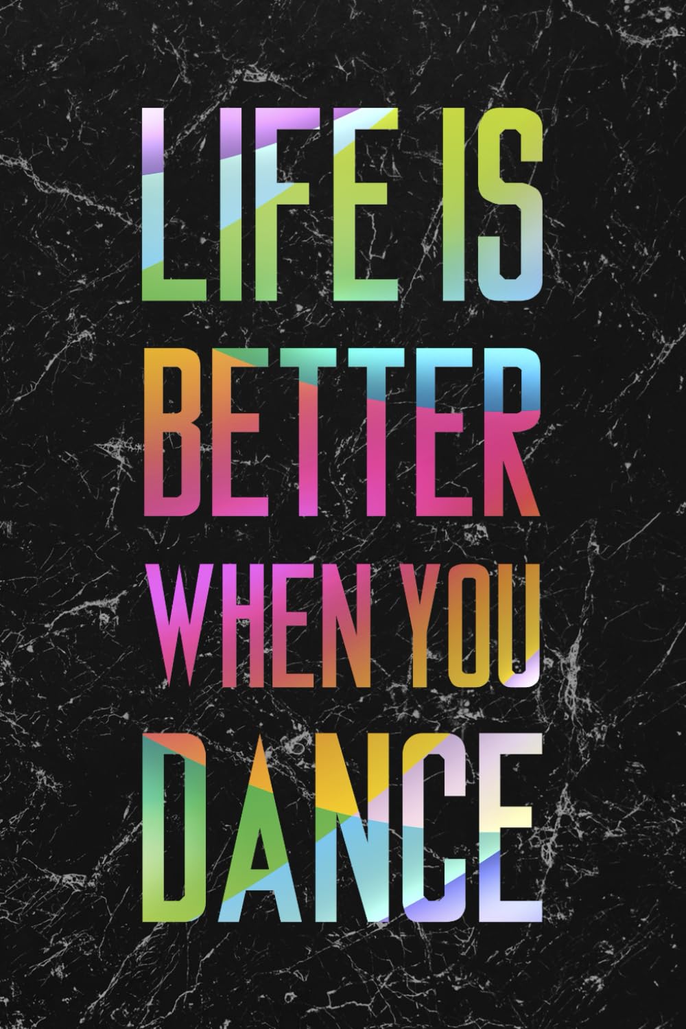 Life Is Better When You Dance #4: Cool Marble Dancer Journal Notebook to write in 6x9" 150 lined pages - Funny Dancers Gift (Kolinant Dancer Collection)