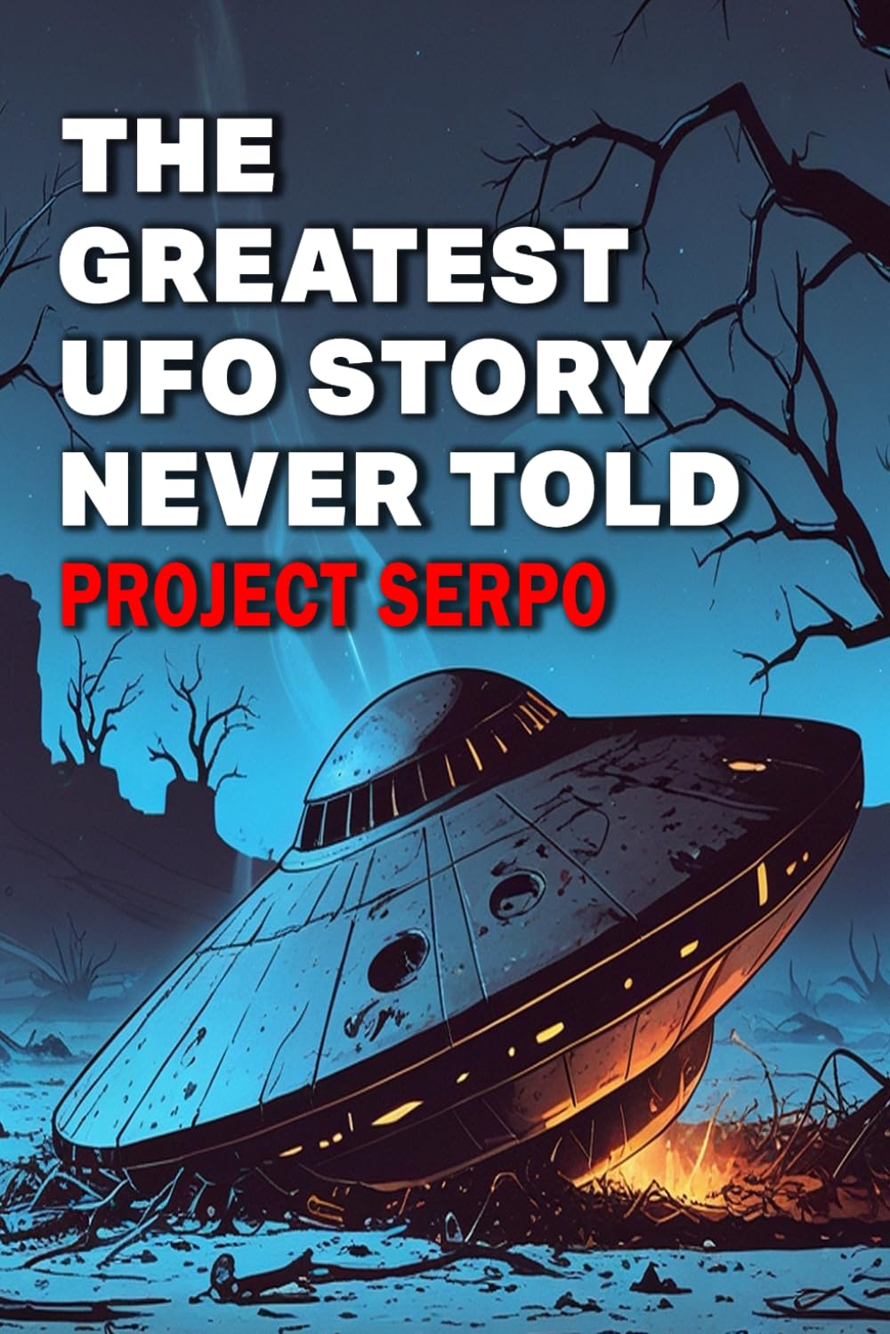 The Greatest UFO Story Never Told: Project Serpo (UFOs Of The World)