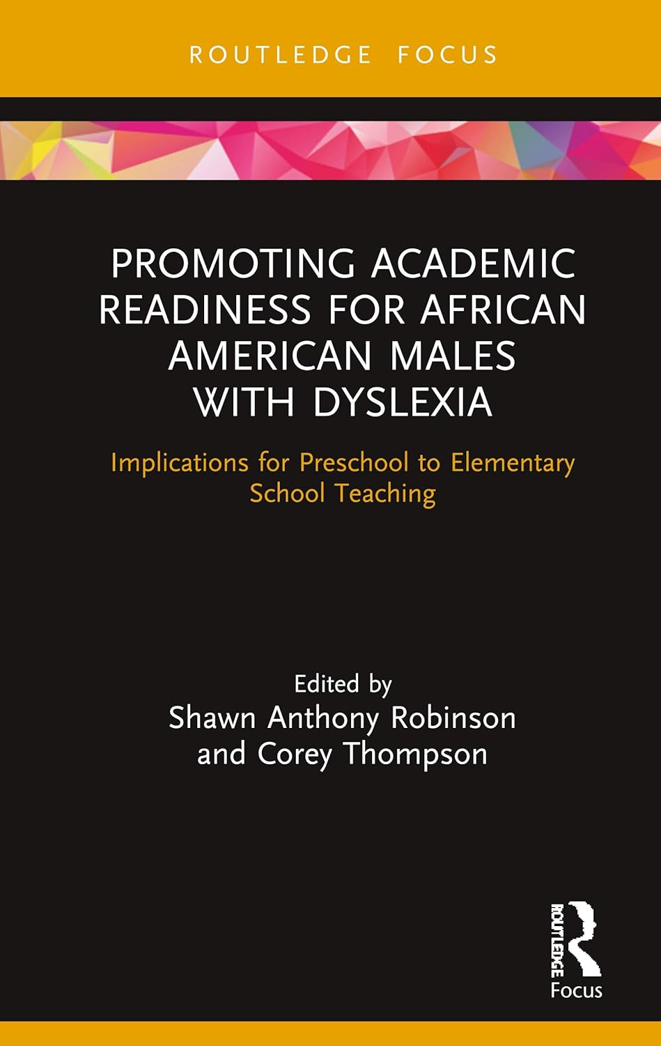 Promoting Academic Readiness for African American Males with Dyslexia (Routledge Research in Educational Equality and Diversity)
