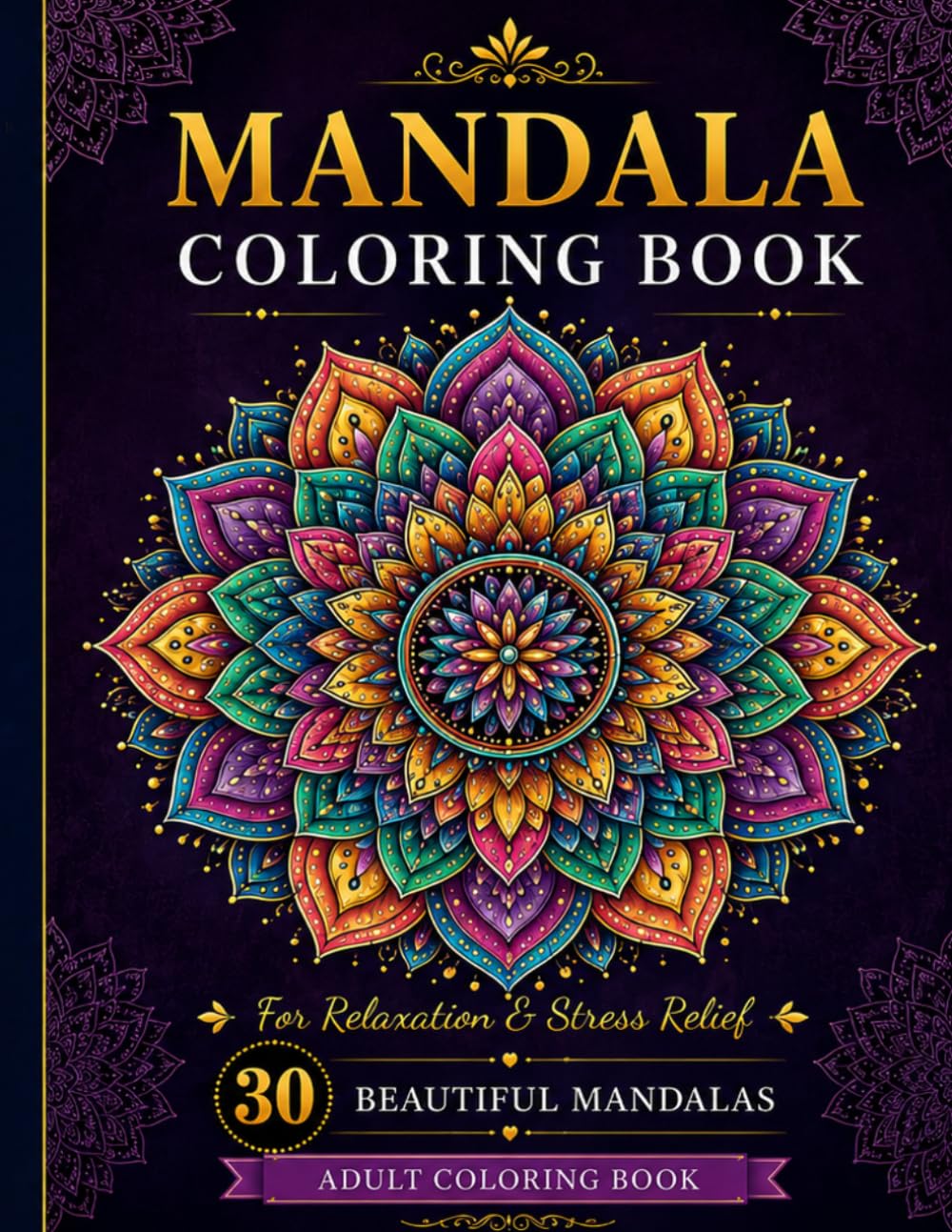 Mandala Coloring Book for Adults: 30 Beautiful Mandalas for Relaxation and Stress Relief