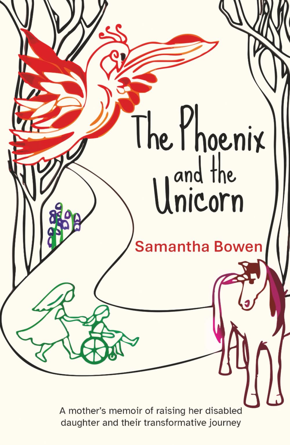 The Phoenix and the Unicorn: A mother's memoir of raising her disabled daughter and their transformative journey.