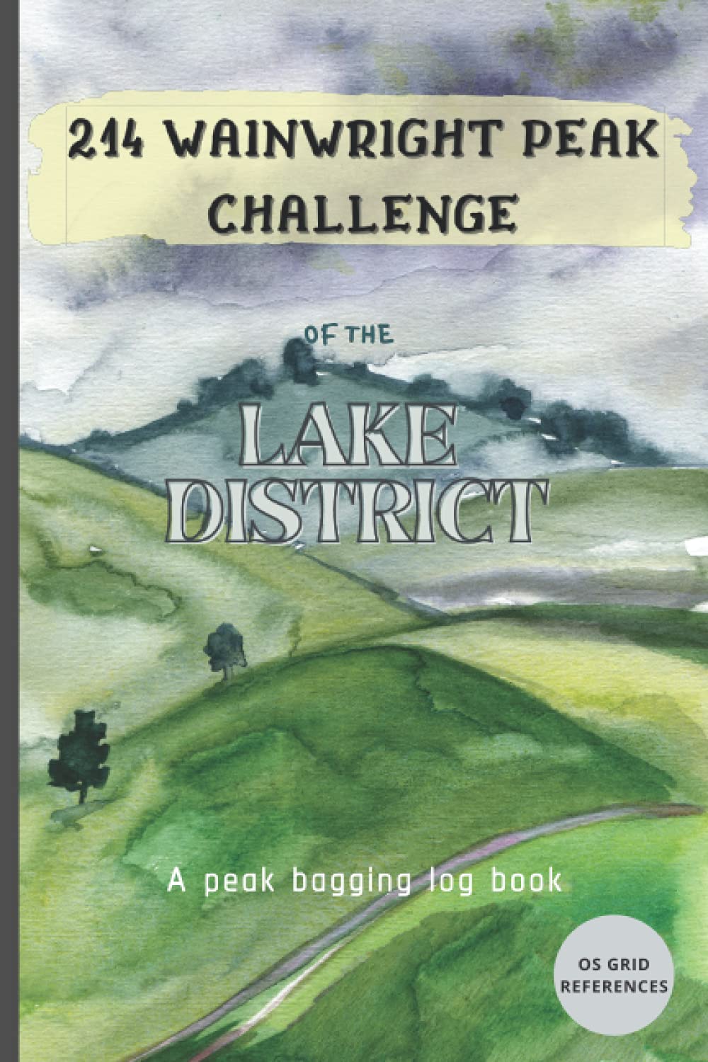 214 Wainwright Challenge of the Lake District Logbook: A peak bagging log book (with OS Grid References) (Wainwright Peak Challenge Logbooks)