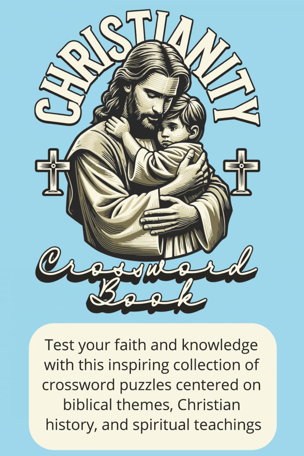 Christianity - Crossword Book: Bible-Based Crosswords: Fun Puzzles for Christians, Sunday School, and Bible Study Groups!