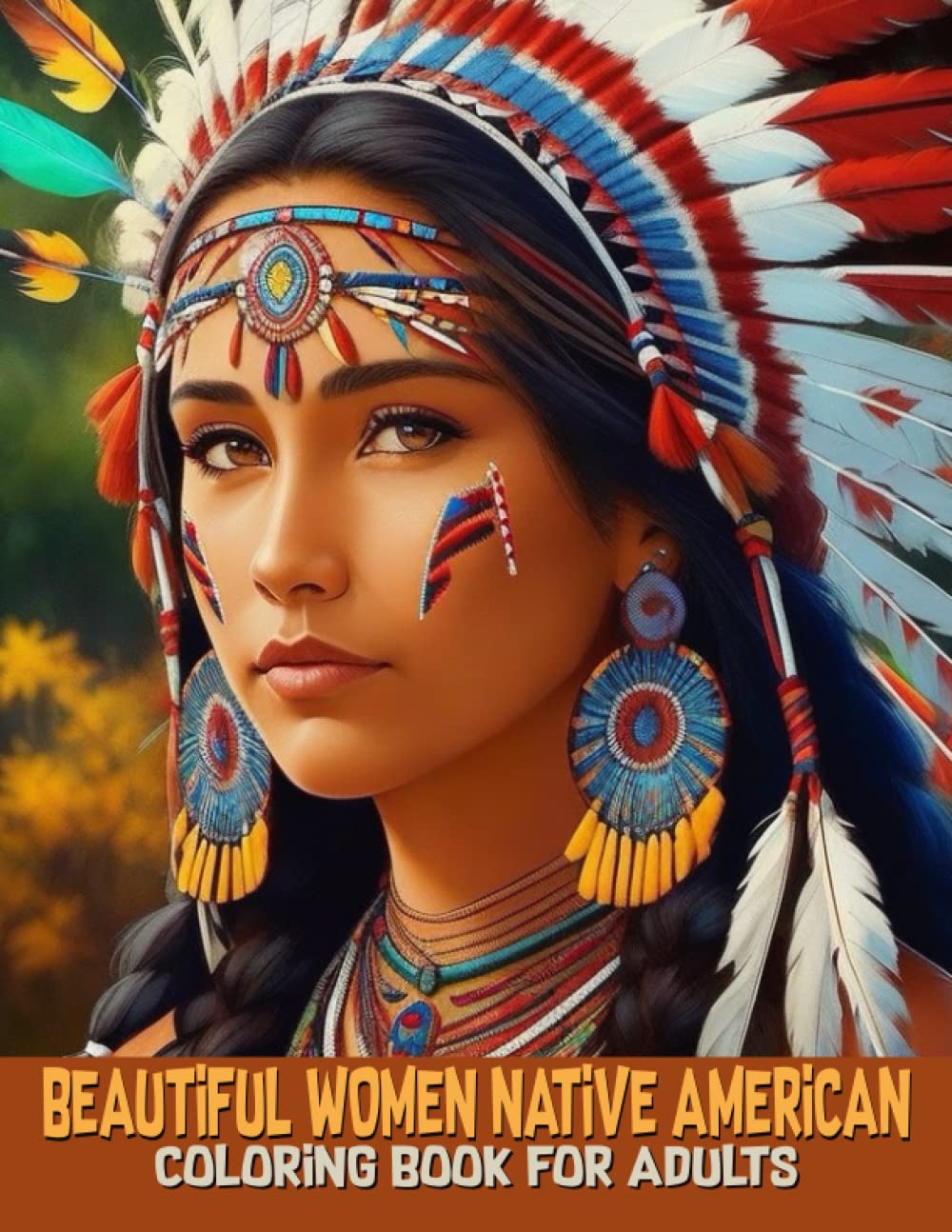 Beautiful Women Native American Coloring Book For Adults: Beautiful Native American Women Coloring Pages With Inspirational Designs Stress Relief and Relaxation