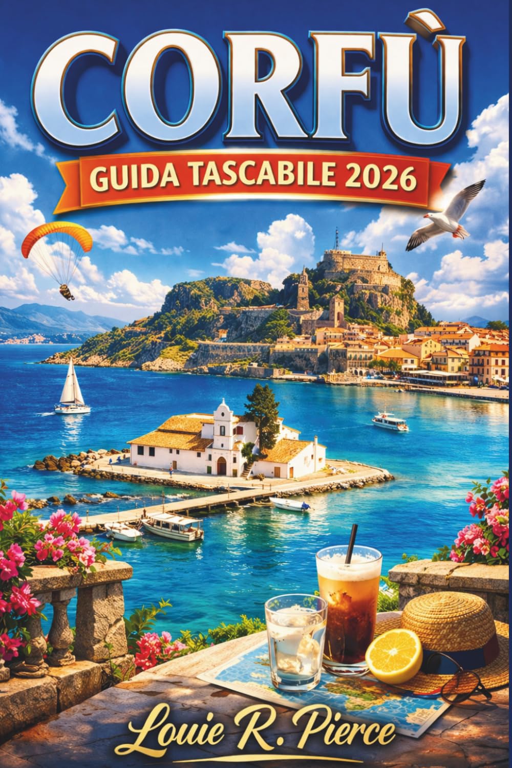 CORFÙ GUIDA TASCABILE 2026: Scopri tesori nascosti, esperienze autentiche e il meglio della vita sull'isola