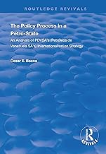The Policy Process in a Petro-State: An Analysis of PDVSA's (Petróleos de Venezuela SA's) Internationalisation Strategy (Routledge Revivals)