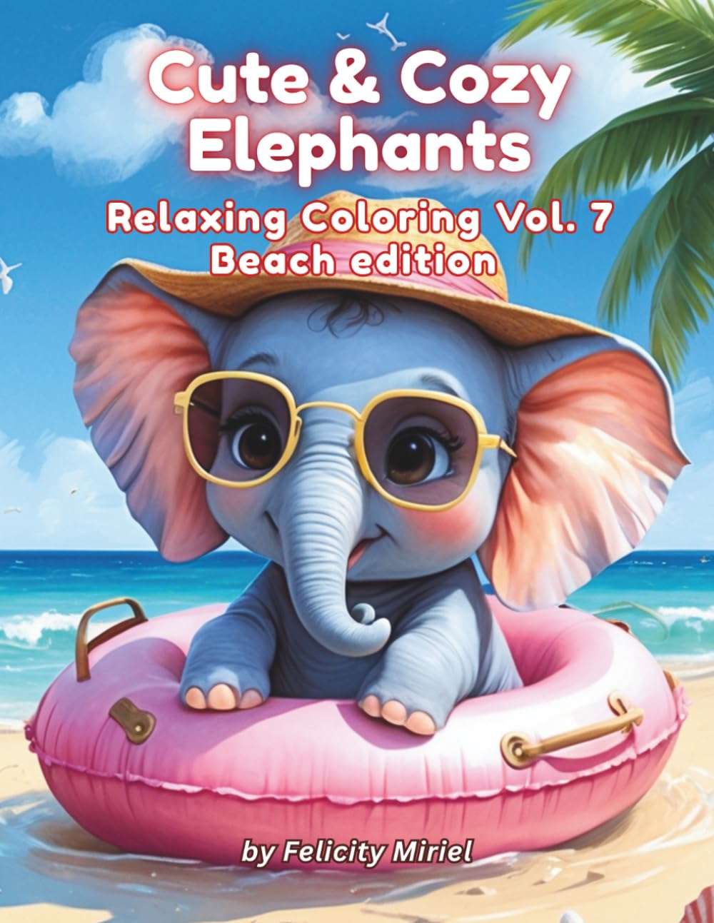 Cute and Cozy Elephants: Relaxing Coloring Vol. 7 Beach Edition