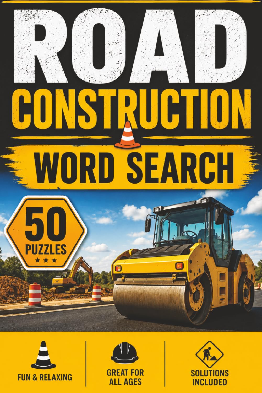 Road Construction Word Search Book: Large Print Puzzle Book About Road Construction, Asphalt Paving, and More | 6x9 inches, 100 pages | 50 puzzles with solutions