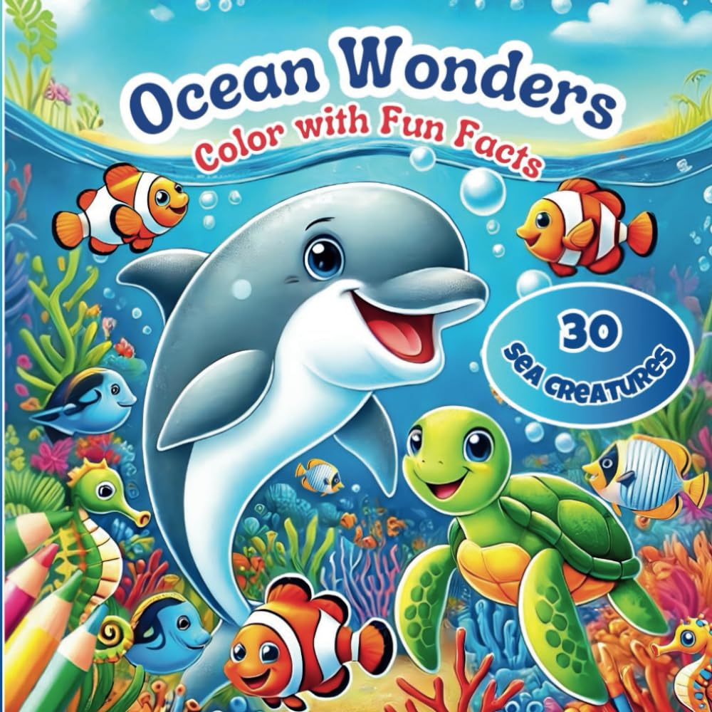 Ocean Coloring Book Ocean Wonders: 30 Sea Creatures to learn & Color with Fun Facts, Fun and Educational Coloring Book for Kids Ages +4 , Clear and ... the Wonders of the Ocean While Coloring