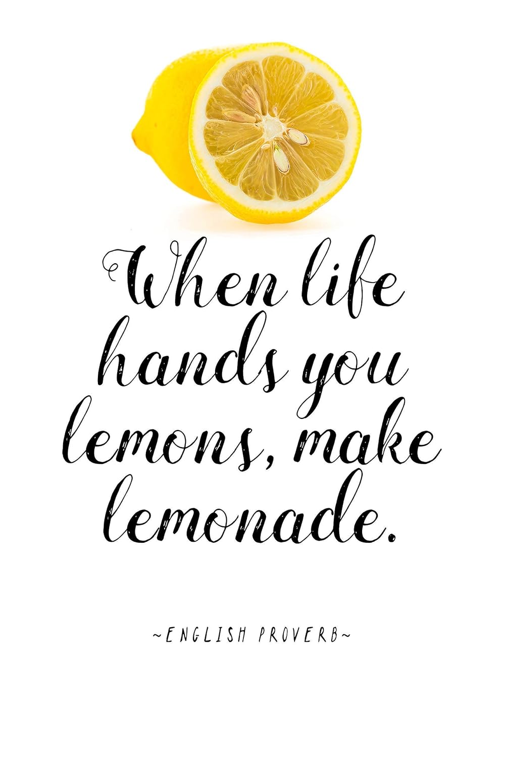 English proverb quote "When life hands you lemons, make