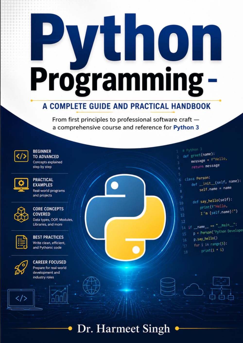 Python Programming: A Complete Guide and Practical Handbook: From first principles to professional software craft — a comprehensive course and reference for Python 3