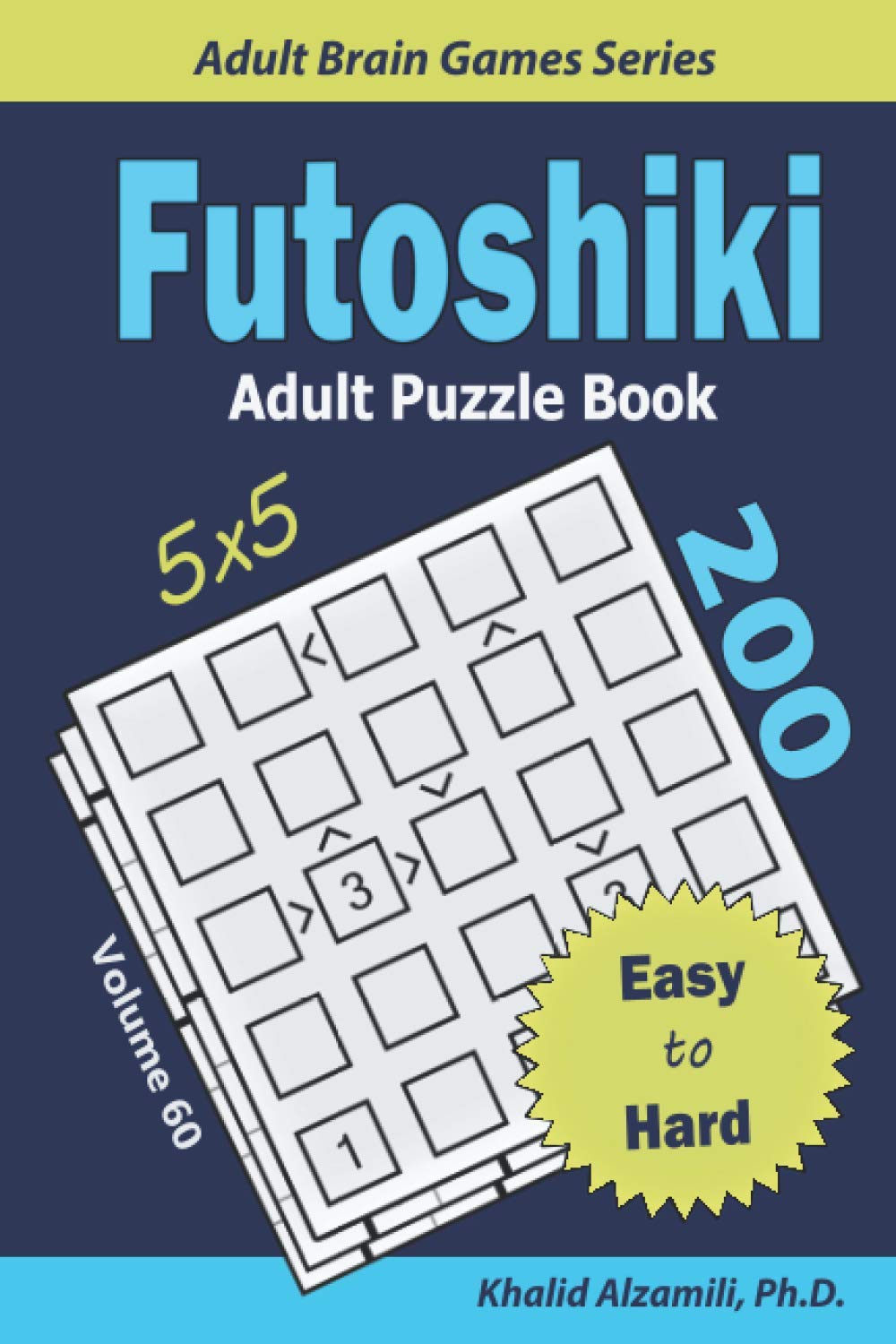 Futoshiki Adult Puzzle Book 200 Easy To Hard 5x5 Puzzles | Desertcart ...
