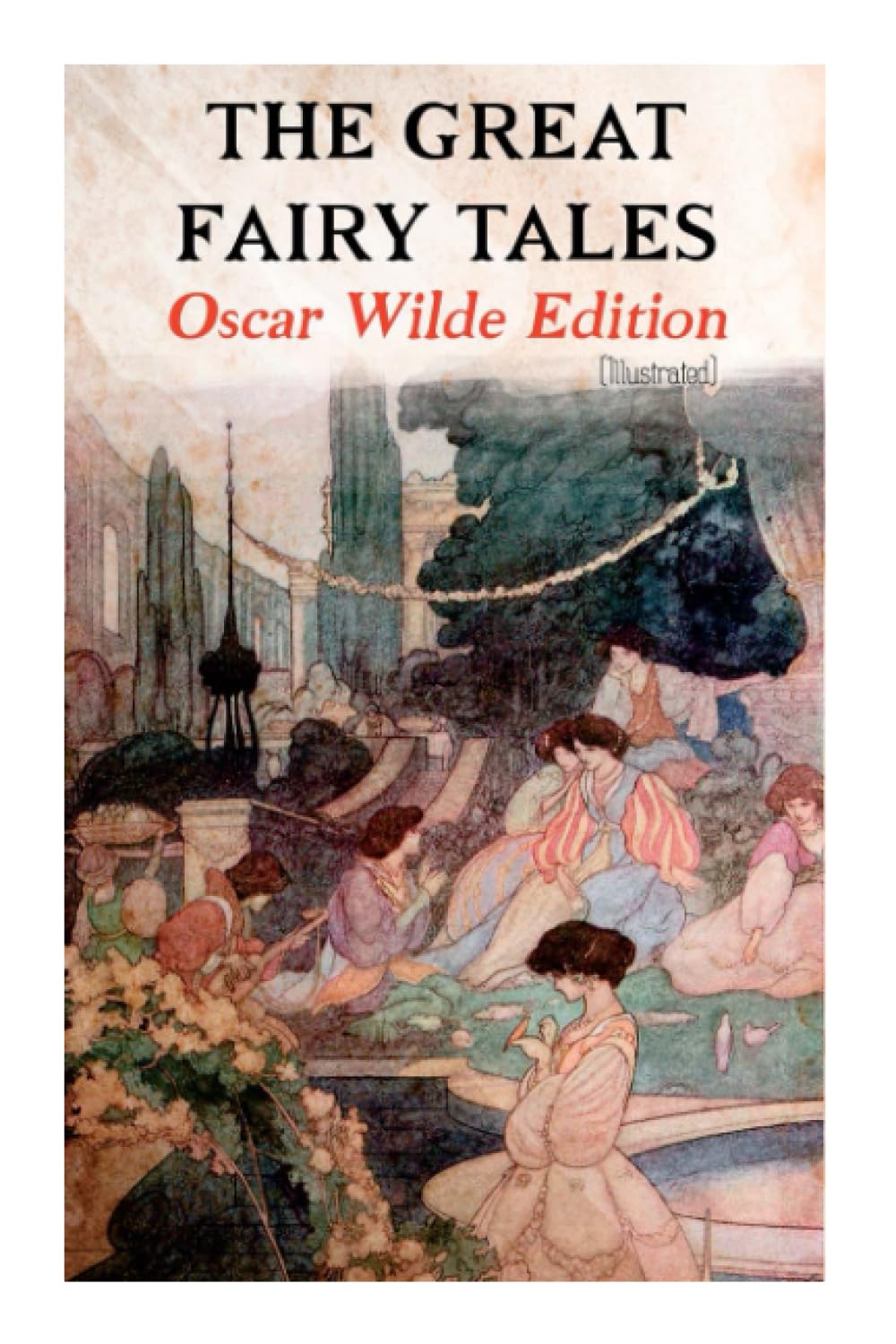 The Great Fairy Tales - Oscar Wilde Edition (Illustrated): The Happy Prince, The Nightingale and the Rose, The Devoted Friend, The Selfish Giant, The Remarkable Rocket…