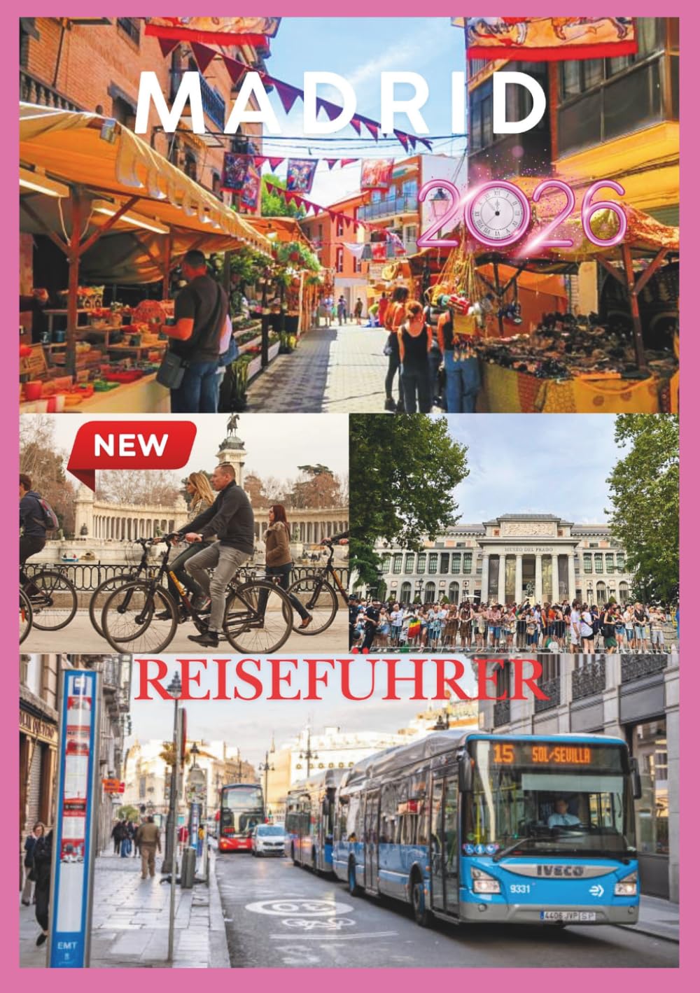 MADRID REISEFÜHRER 2026: Entdecken Sie Madrids Kultur, Küche und verborgene Schätze für ein unvergessliches Abenteuer.