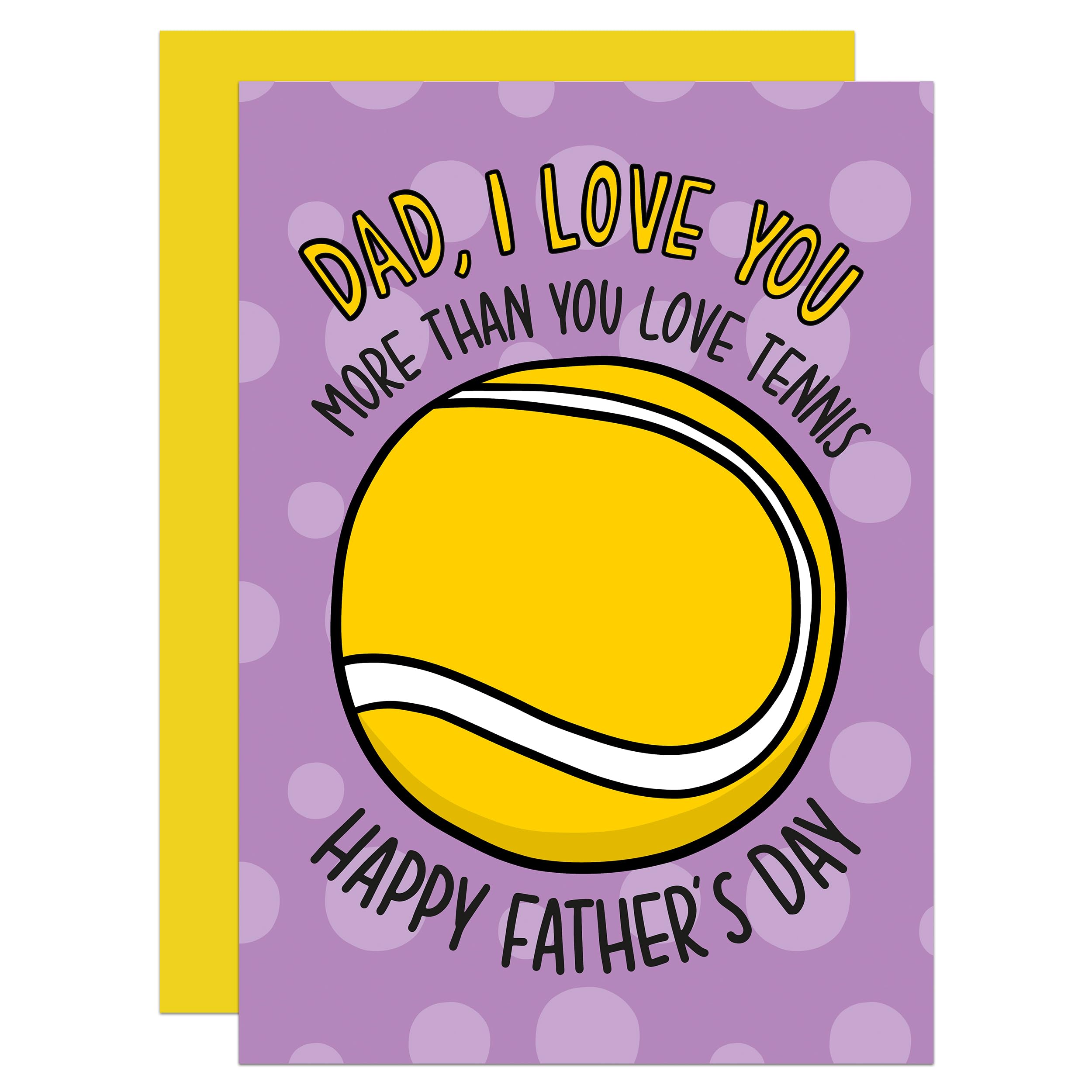 Love You More Sport Fathers Day A6 Card, Cute Tennis Fathers Day, Cheeky, For Dad, From Son, From Daughter, Rude, Ball Pun (Tennis)