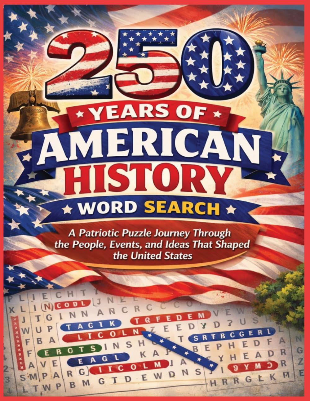250 Years of American History Word Search: A Patriotic Puzzle Journey Through the People, Events, and Ideas That Shaped the United States