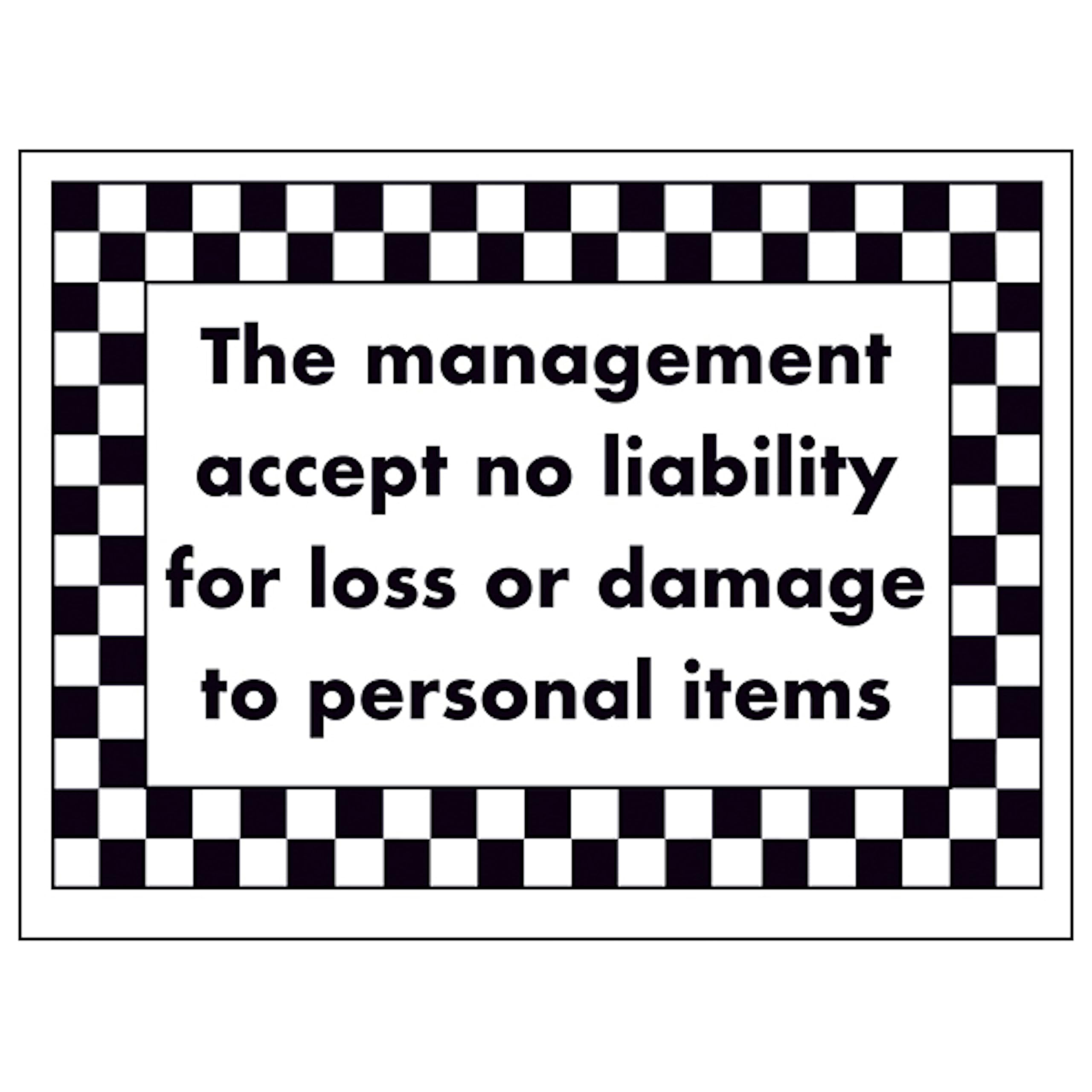 V Safety The Management Accept No Liability For Loss Or Damage... 200 x 150 mm - 2mm Rigid Plastic Safety Sign
