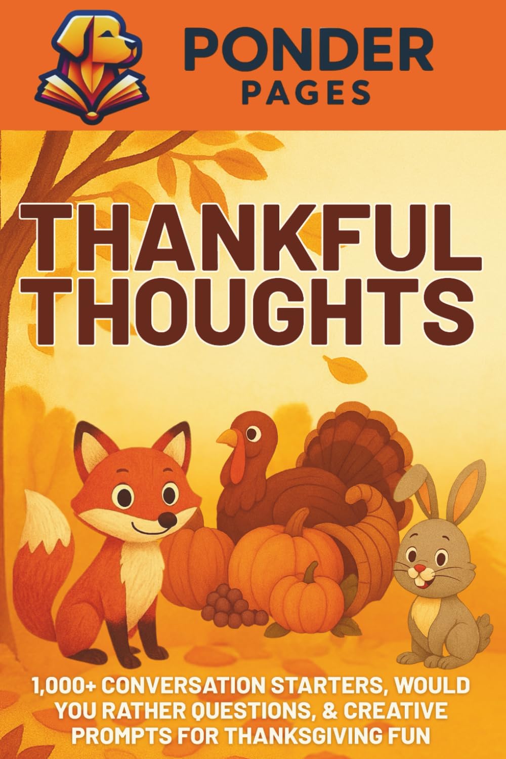 Thankful Thoughts: 1,000+ Conversation Starters, Would You Rather Questions, and Creative Prompts for Thanksgiving Fun (Ponder Pages)