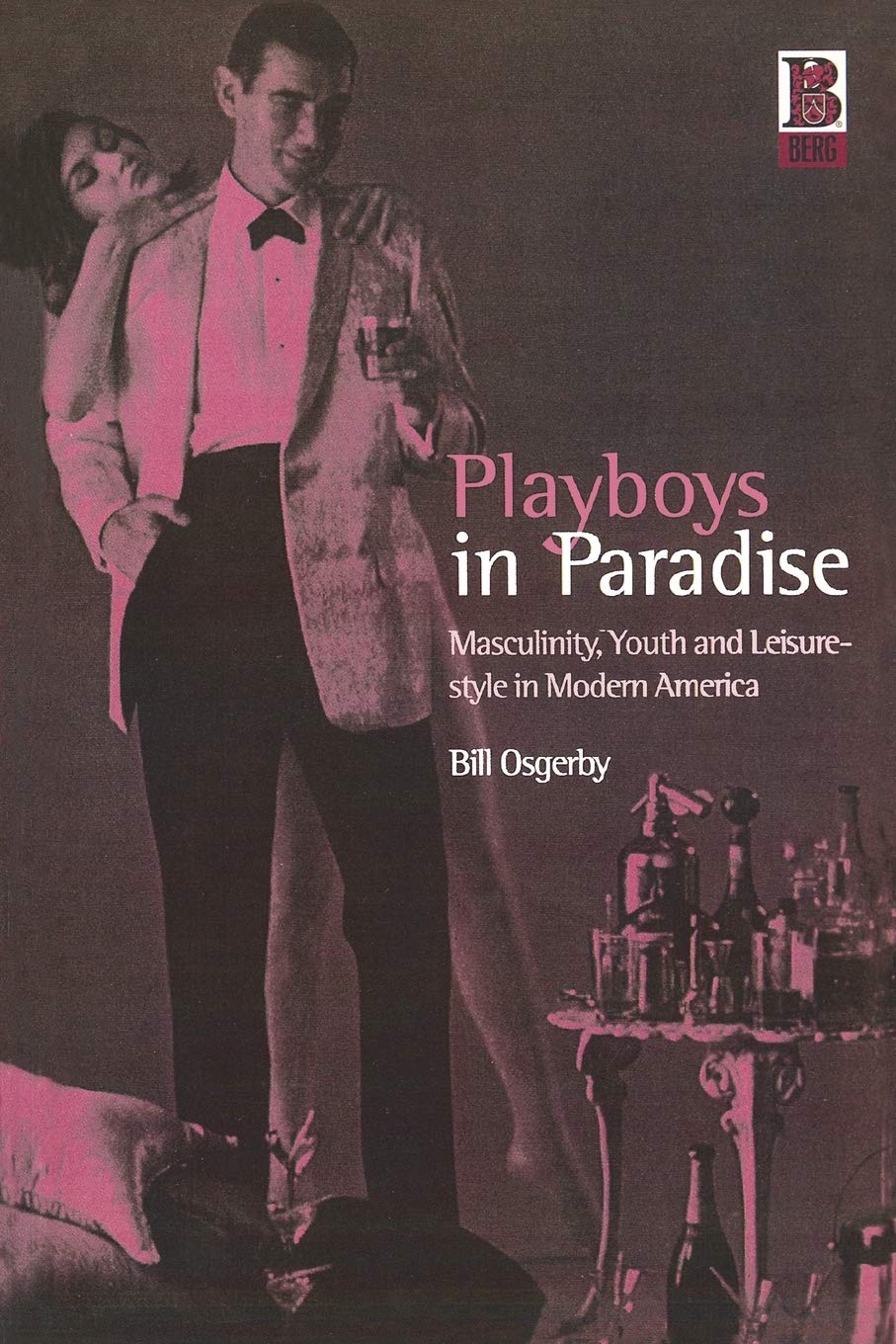 Playboys in Paradise: Masculinity, Youth and Leisure-Style in Modern America