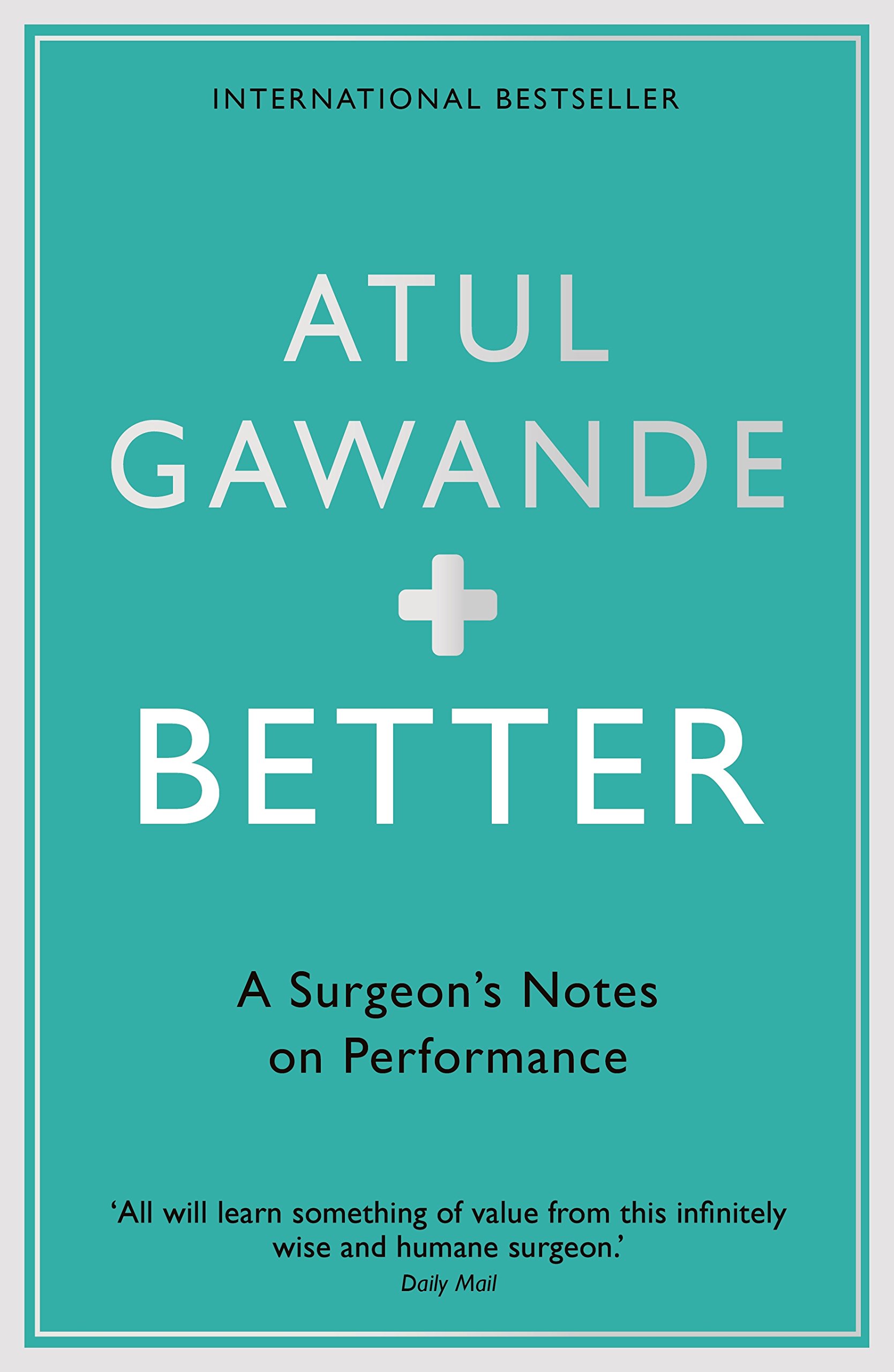 Better: A Surgeon's Notes on Performance Paperback – 27 Mar. 2008