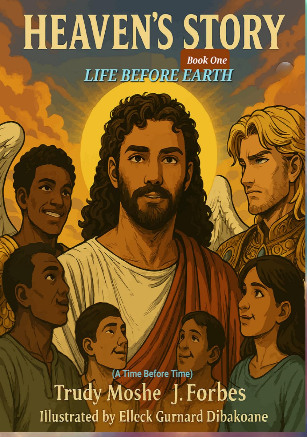 Heaven's Story: Life Before Earth - A Time Before Time