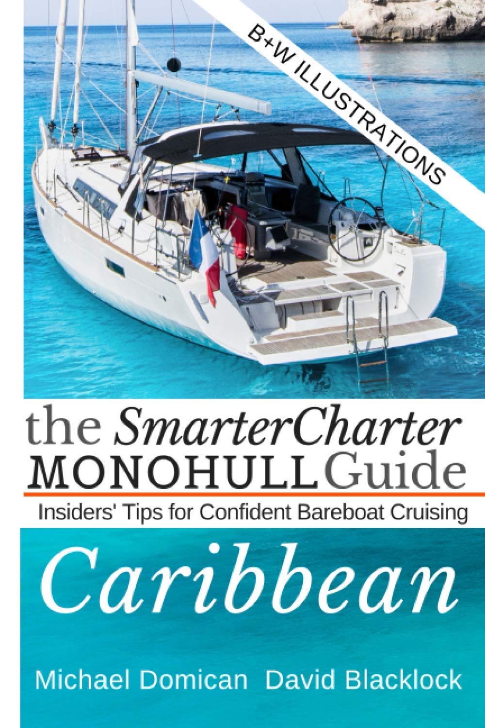 The SmarterCharter MONOHULL Guide: Caribbean: Insiders' tips for confident BAREBOAT cruising