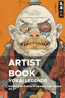 Yokai Legends Exploring the Depths of Japanese Supernatural Art A Third Expedition into the Mystical World of Yokai for Artists and Creators YOKAI SERIES