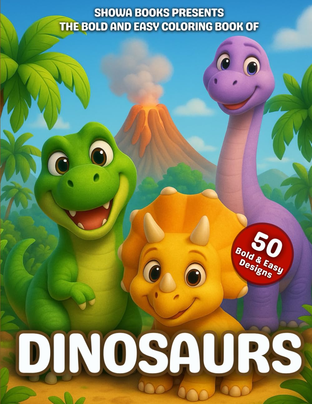 Dinosaur Coloring Book: Bold and Easy Prehistoric Designs for Relaxation, Creativity, and Fun