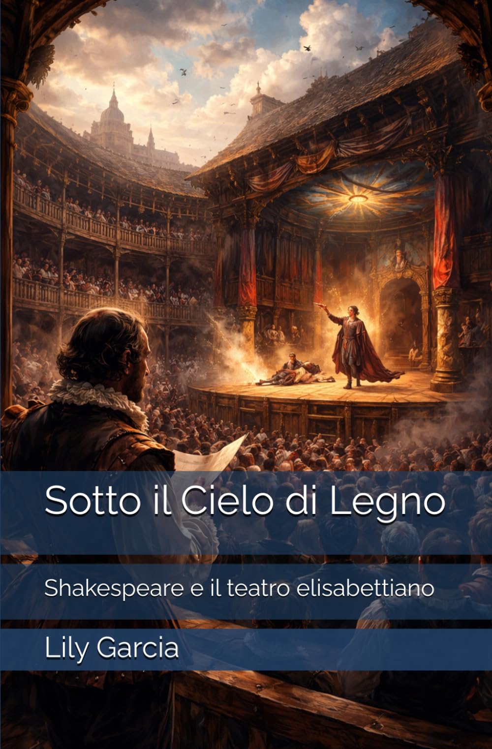 Sotto il Cielo di Legno: Shakespeare e il teatro elisabettiano