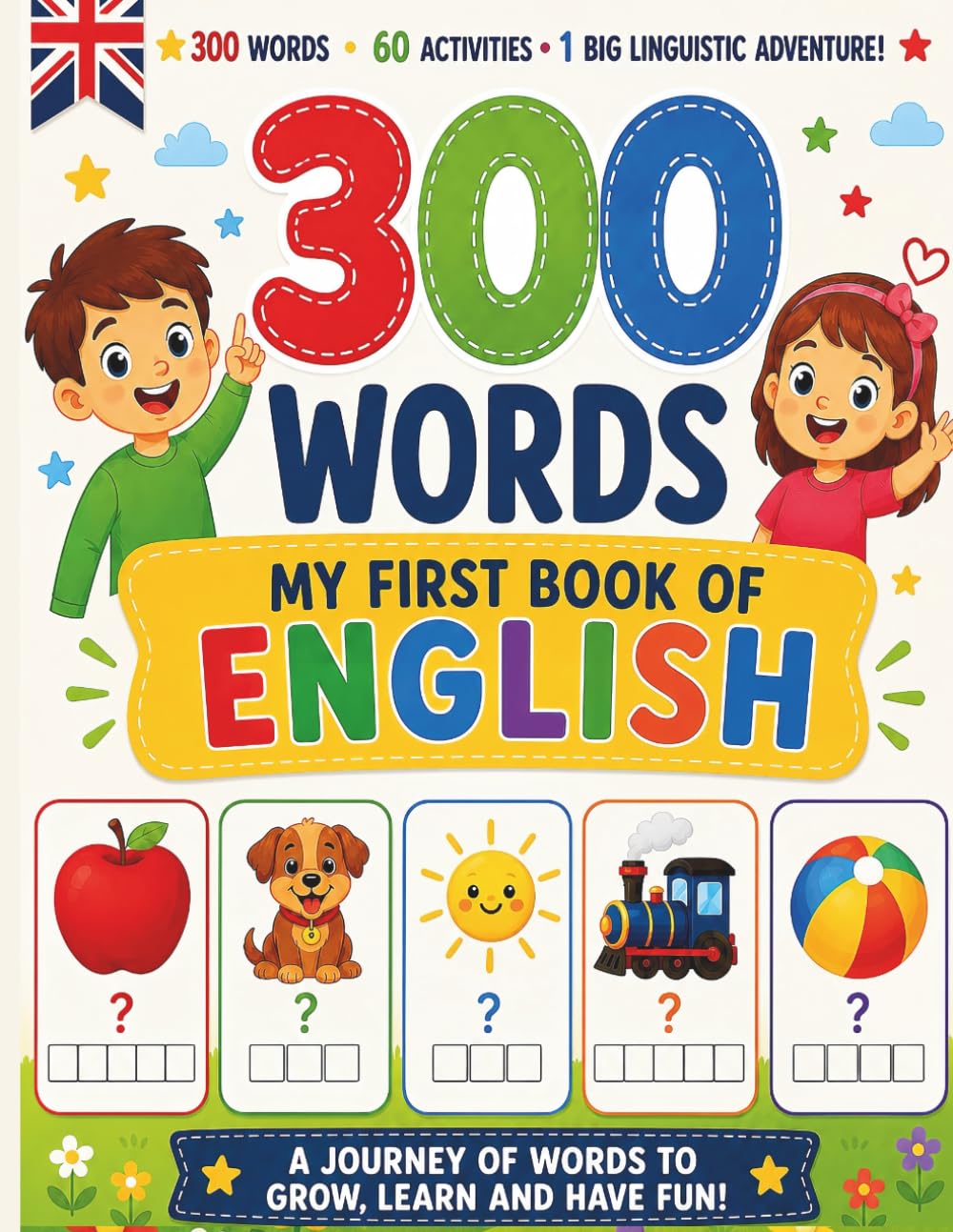 MY FIRST ENGLISH WORDS — 300 ILLUSTRATED WORDS: 60 Fun Activities • Full-Color Illustrations • For Kids Ages 4-8 (Le Mie Prime Parole - My First Words)